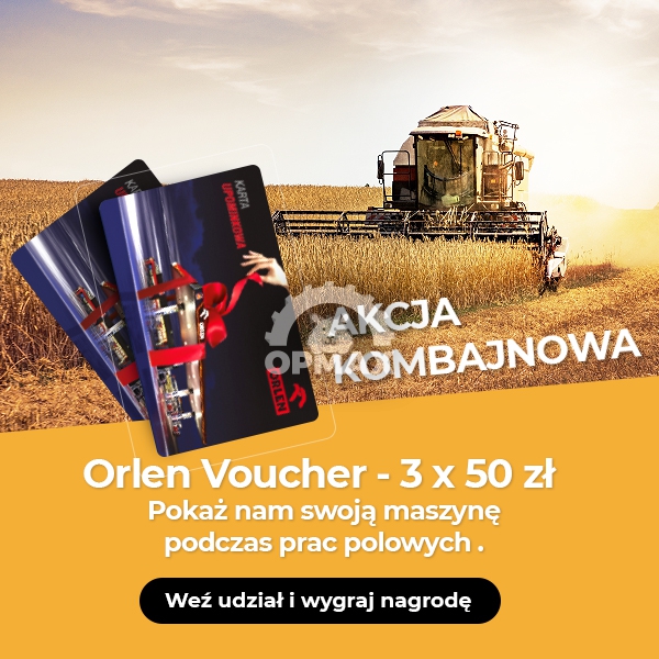 AKCJA KOMBAJNOWA 2021 Start – DO WYGRANIA ORLEN VOUCHER
